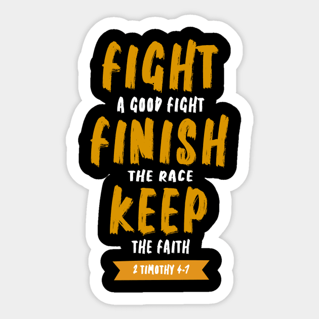 fight a good fight finish the race and keep the faith Sticker by King Chris